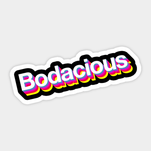 Bodacious Sticker